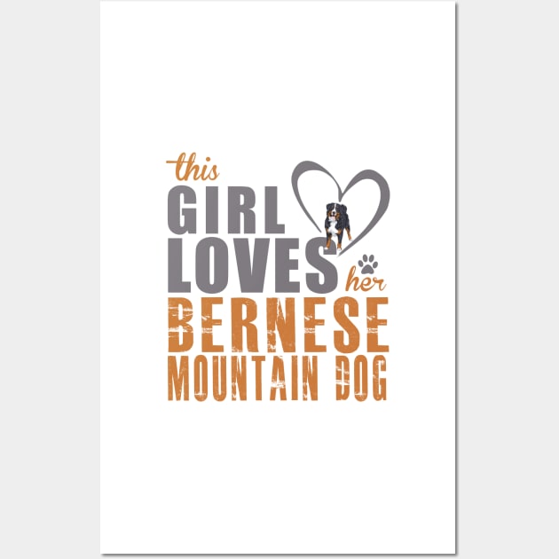 This Girl Love Her Bernese Mountain Dog! Especially for Berner Dog Lovers! Wall Art by rs-designs